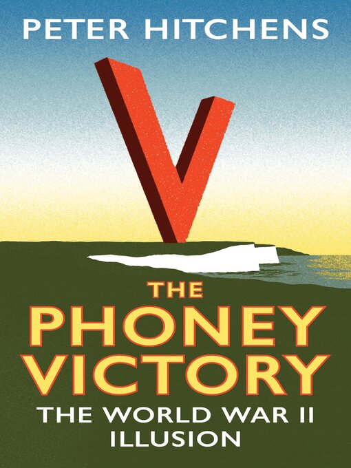 Title details for The Phoney Victory by Peter Hitchens - Available